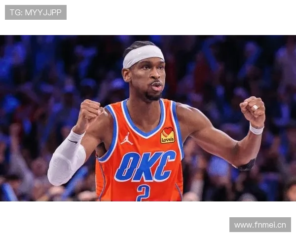 吉尔杰斯-亚历山大变化突破打法提升关键时刻得分效率